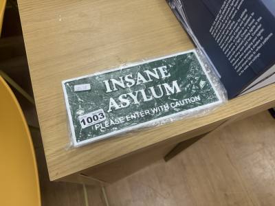 INSANE ASYLUM SIGN